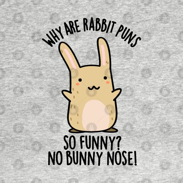No Bunny Nose Funny Rabbit Puns by punnybone